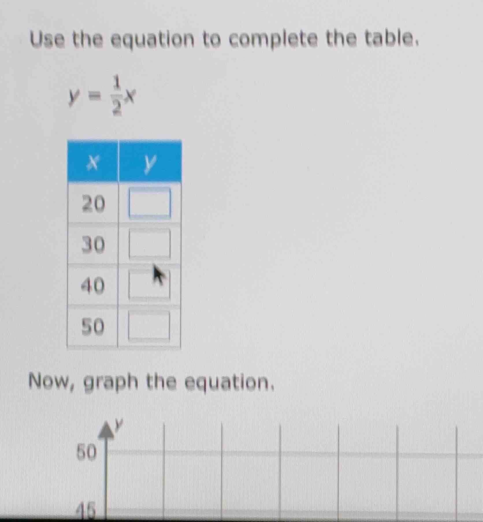 use the equation to complete the table. y = \\frac{1}{2}x now, graph th…