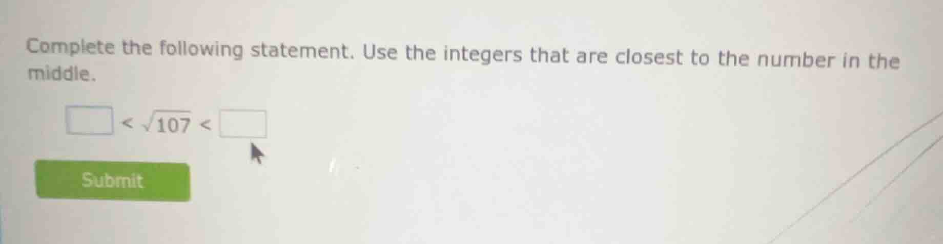 complete the following statement. use the integers that are closest to …