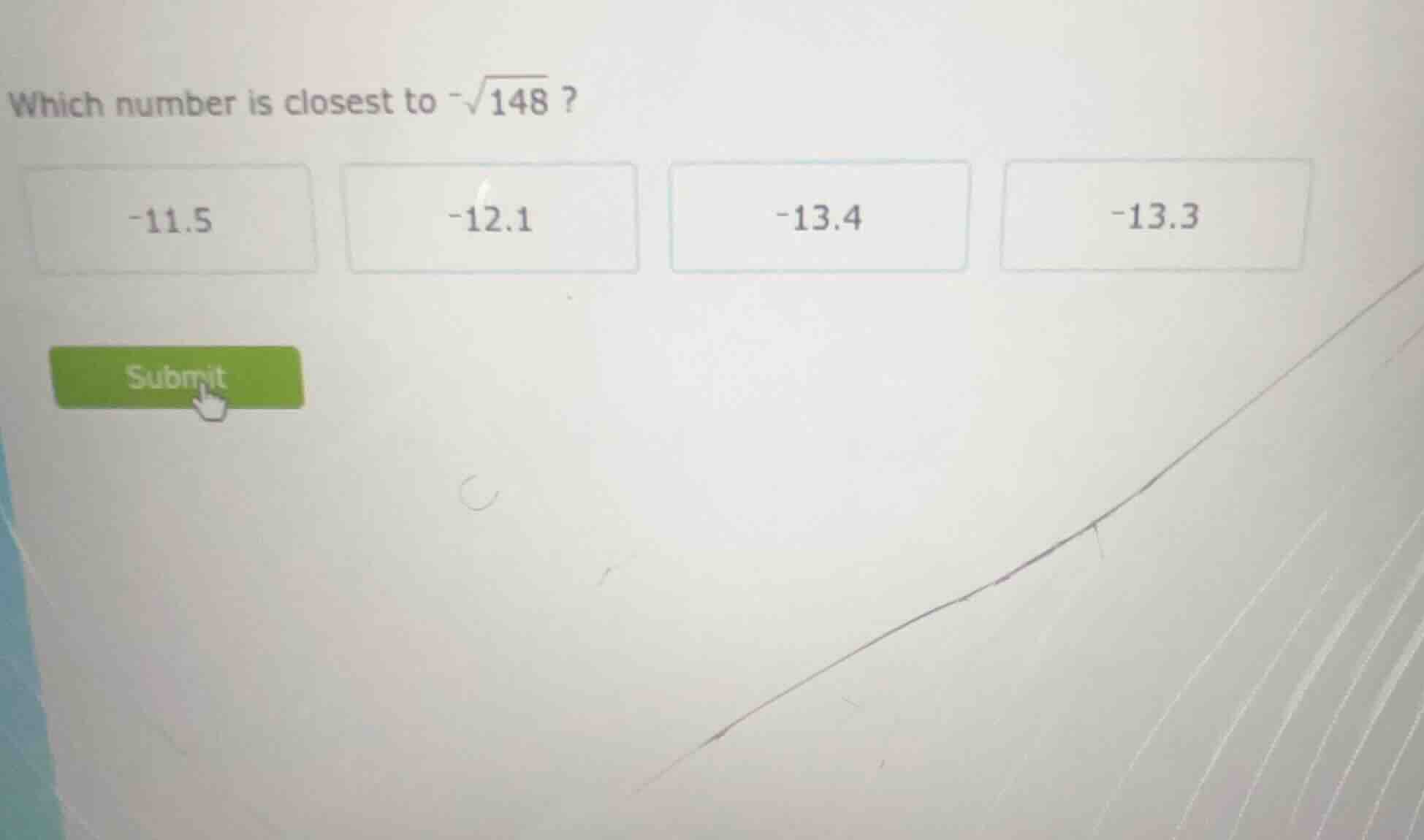 which number is closest to $-sqrt{148}$? -11.5 -12.1 -13.4 -13.3