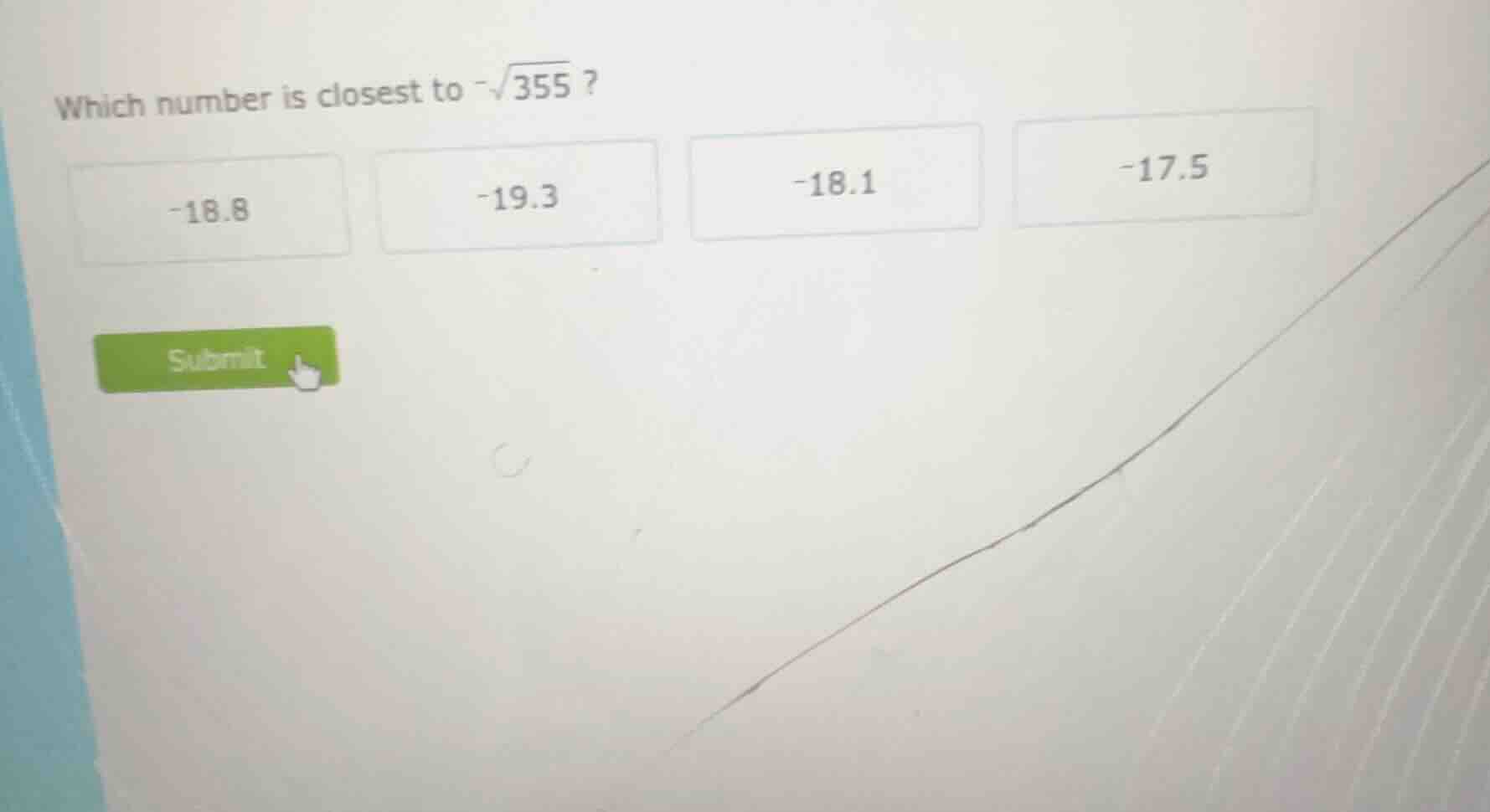 which number is closest to $-sqrt{355}$? -18.8 -19.3 -18.1 -17.5