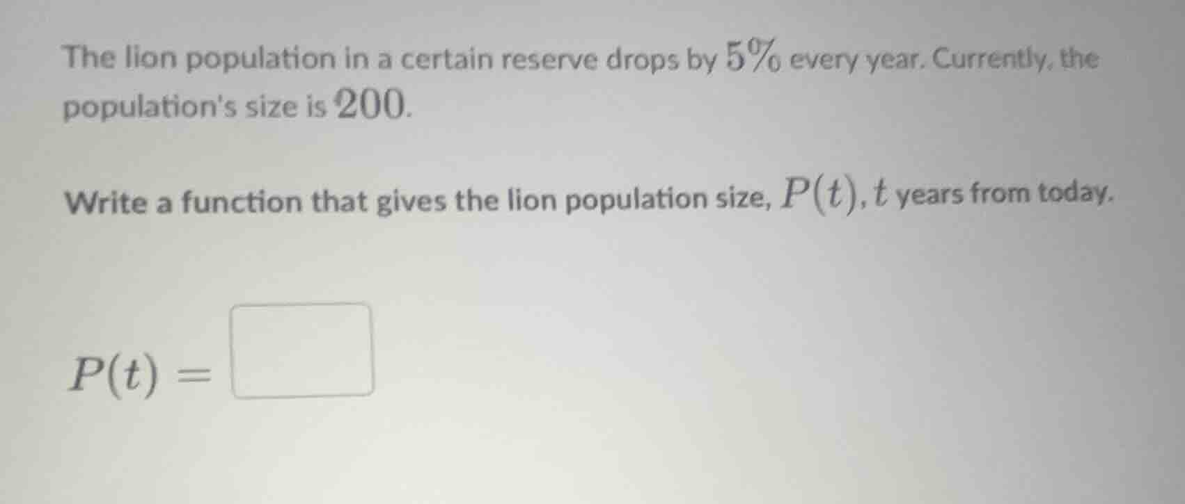 the lion population in a certain reserve drops by 5% every year. curren…