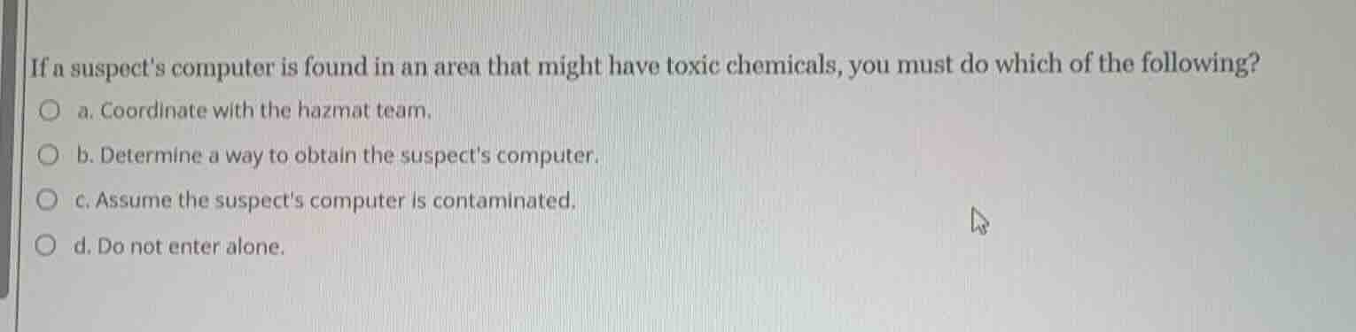 if a suspects computer is found in an area that might have toxic chemic…