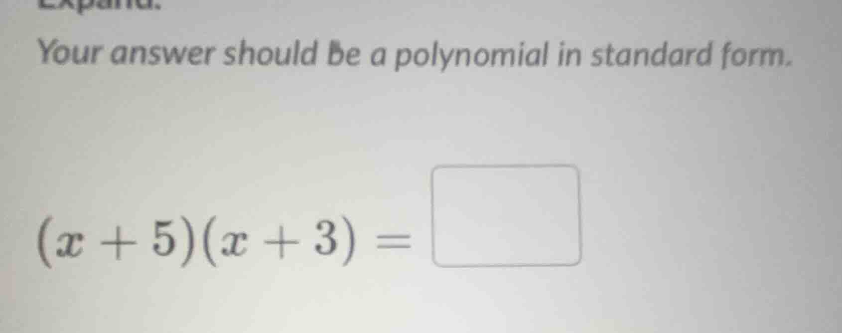 expand. your answer should be a polynomial in standard form. \\((x + 5)…