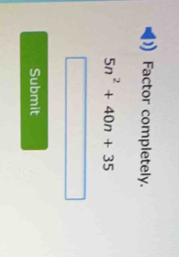 factor completely. $5n^2 + 40n + 35$