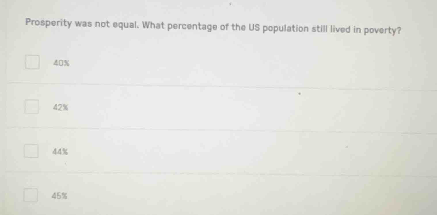 prosperity was not equal. what percentage of the us population still li…
