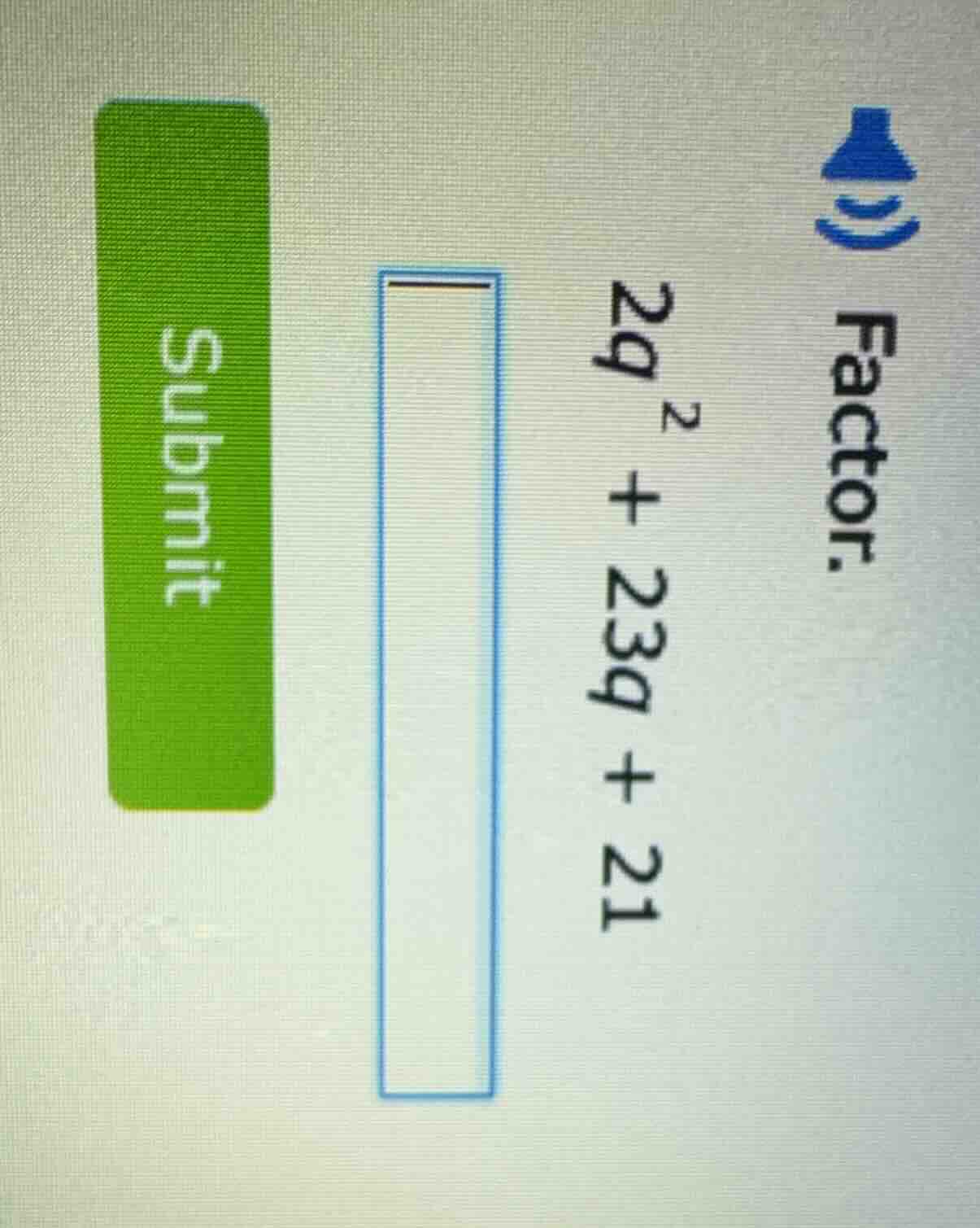 factor. 2q² + 23q + 21 input box submit