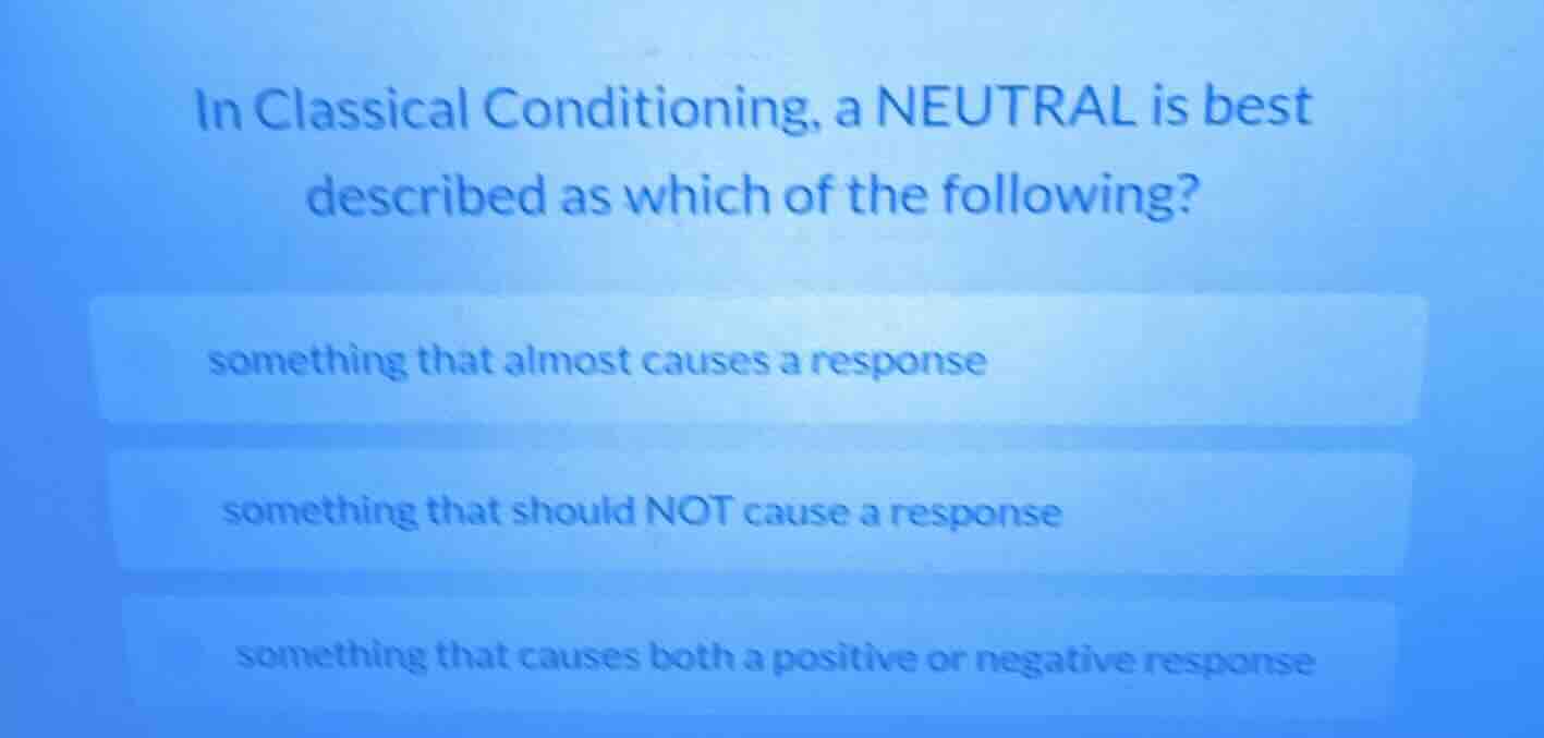 in classical conditioning, a neutral is best described as which of the …