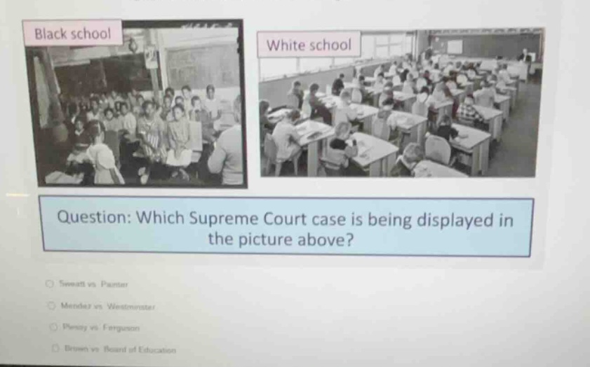 black school white school question: which supreme court case is being d…