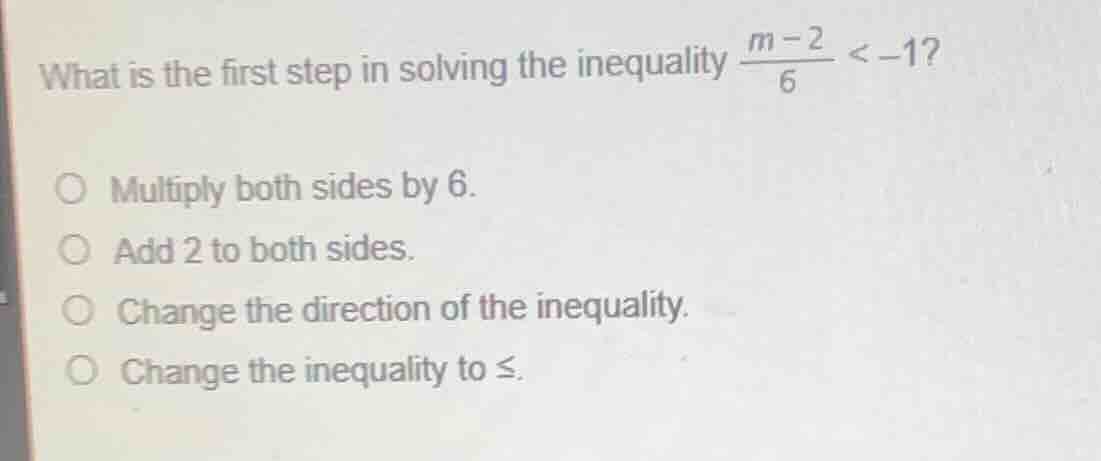 what is the first step in solving the inequality \\(\\frac{m - 2}{6} < …