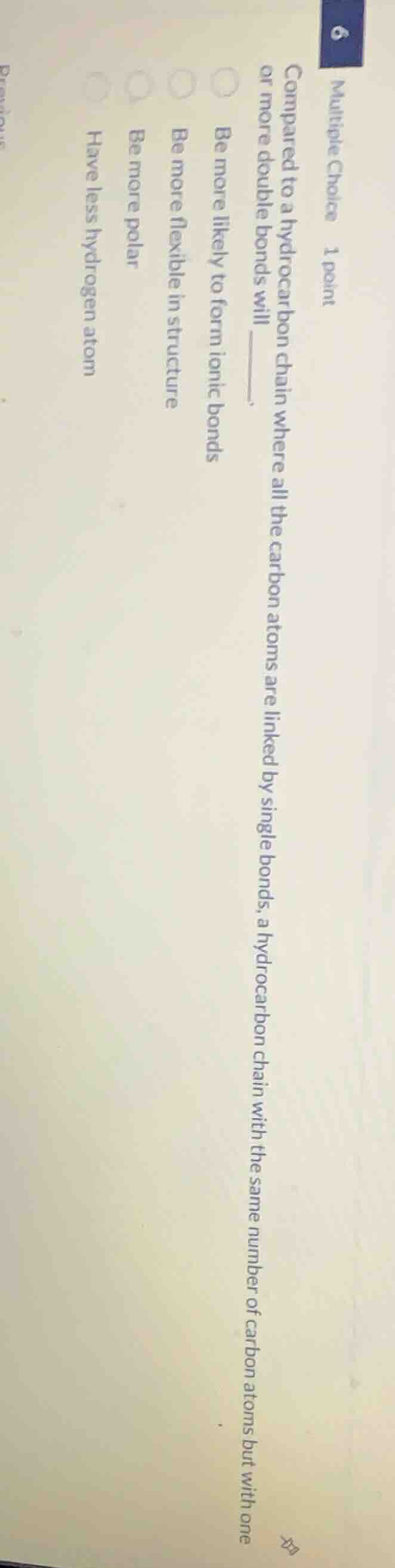 multiple choice 1 point compared to a hydrocarbon chain where all the c…