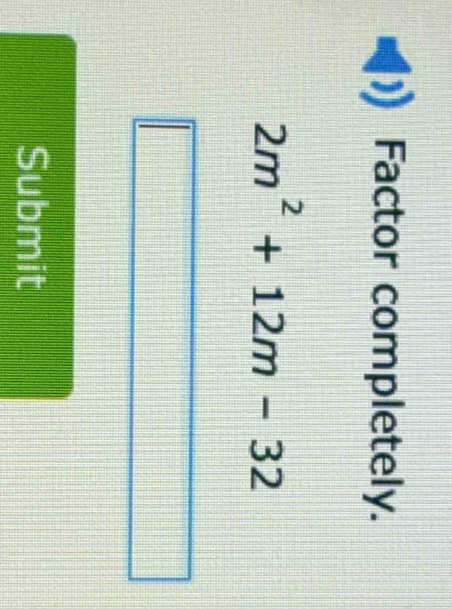 factor completely. 2m² + 12m - 32