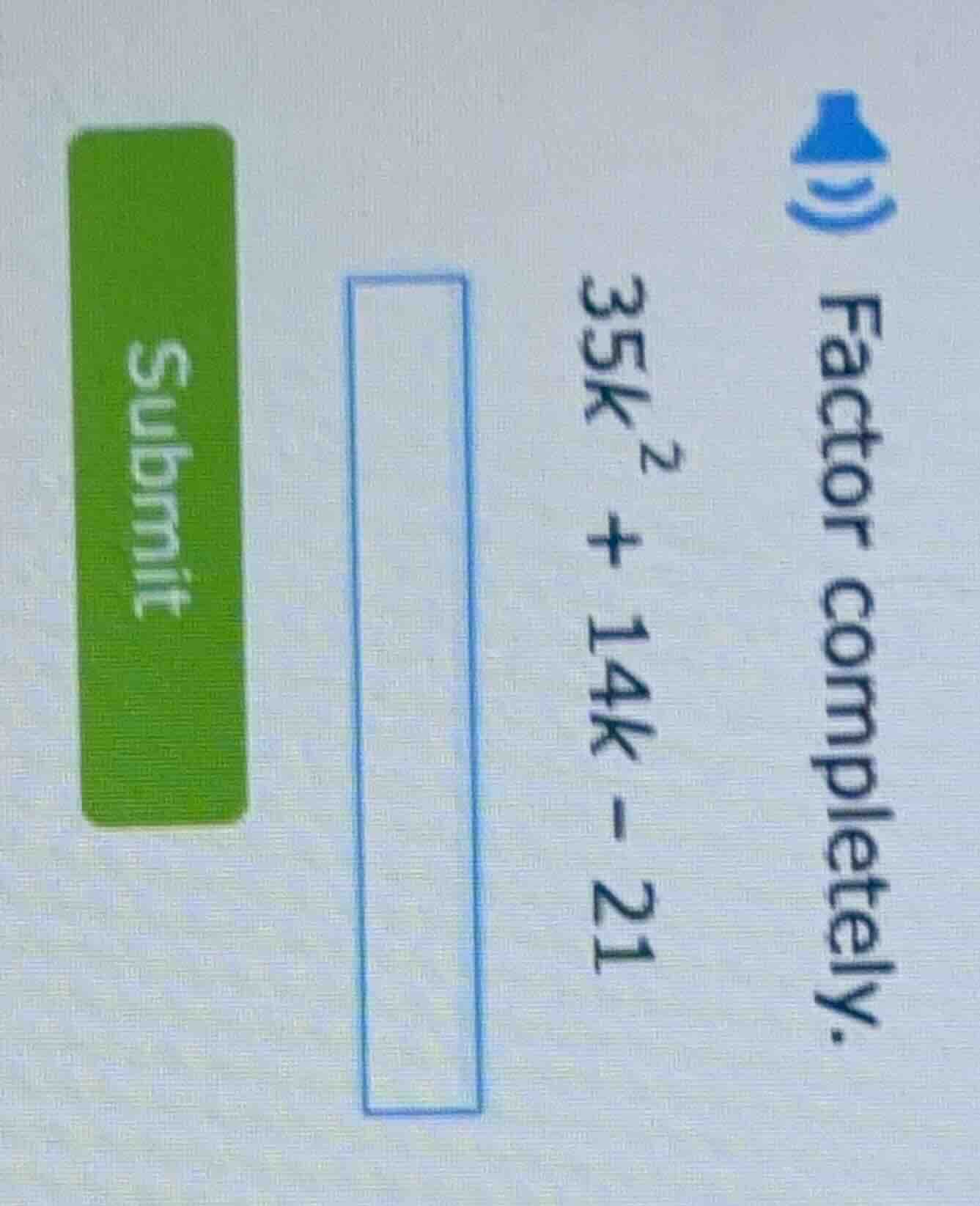 factor completely. 35k² + 14k - 21