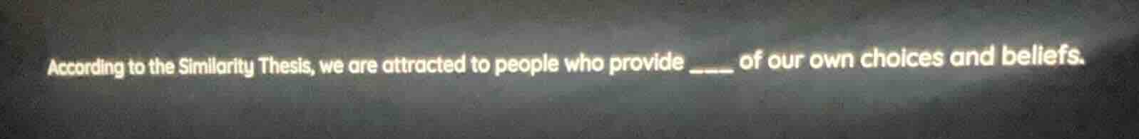 according to the similarity thesis, we are attracted to people who prov…