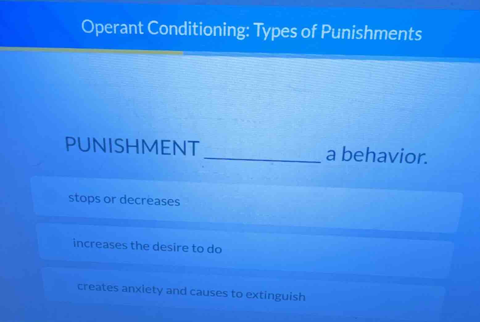 operant conditioning: types of punishments punishment __________ a beha…