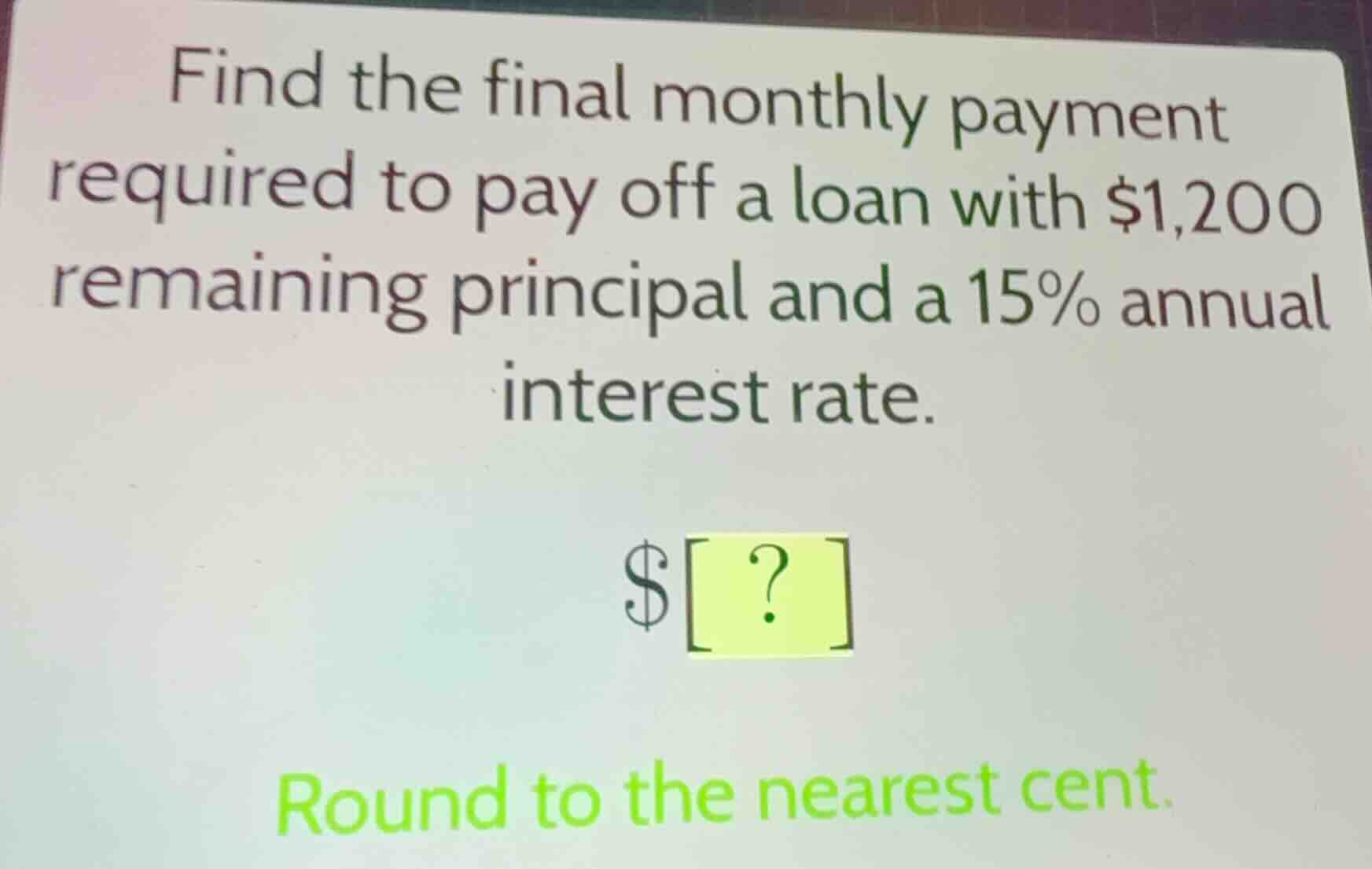find the final monthly payment required to pay off a loan with $1,200 r…