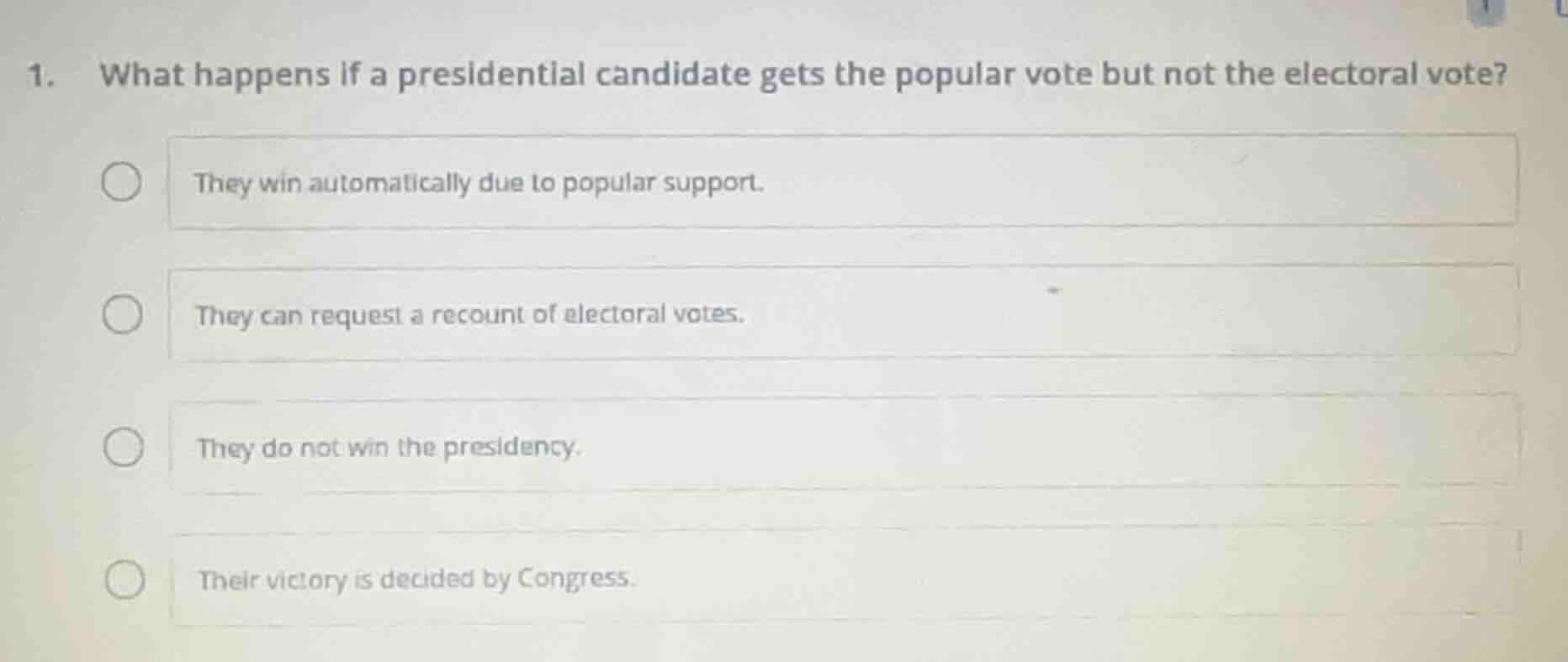 1. what happens if a presidential candidate gets the popular vote but n…