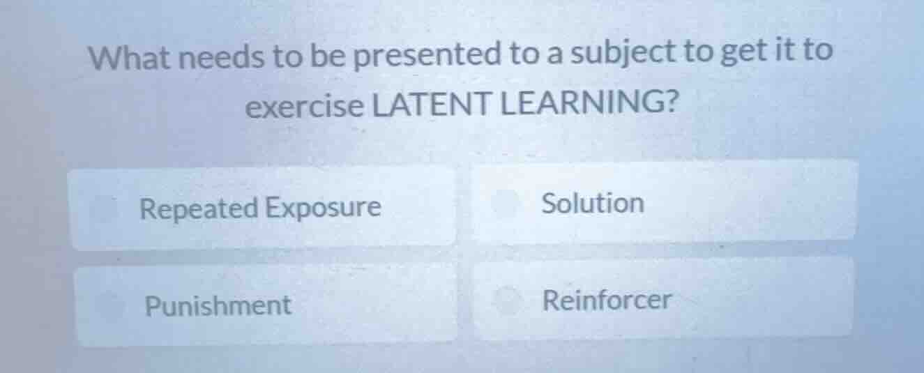 what needs to be presented to a subject to get it to exercise latent le…