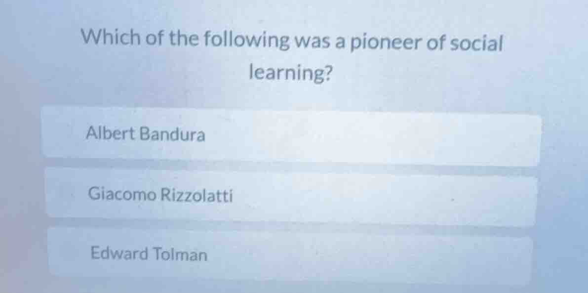 which of the following was a pioneer of social learning? albert bandura…