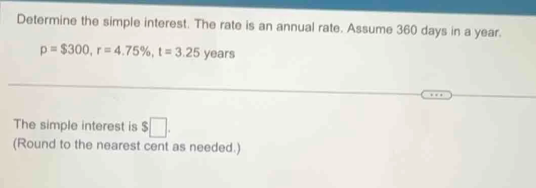 determine the simple interest. the rate is an annual rate. assume 360 d…