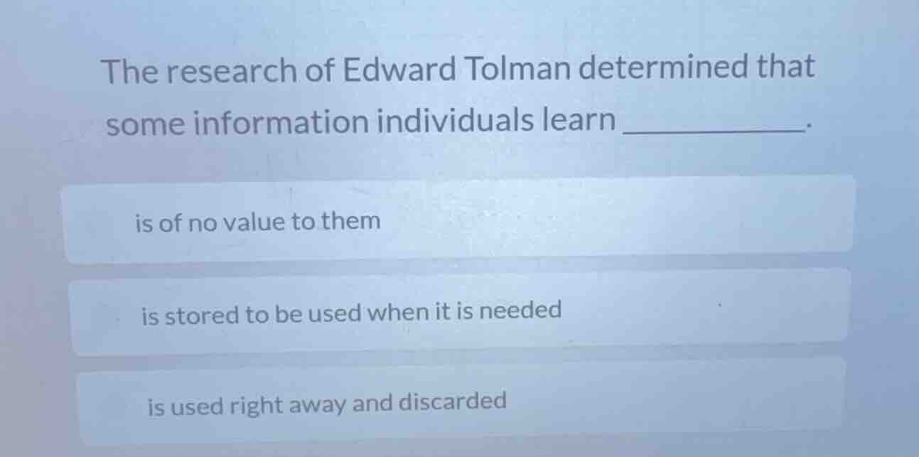 the research of edward tolman determined that some information individu…