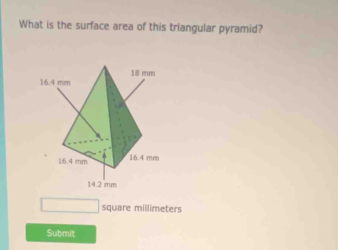 what is the surface area of this triangular pyramid? 16.4 mm 18 mm 16.4…