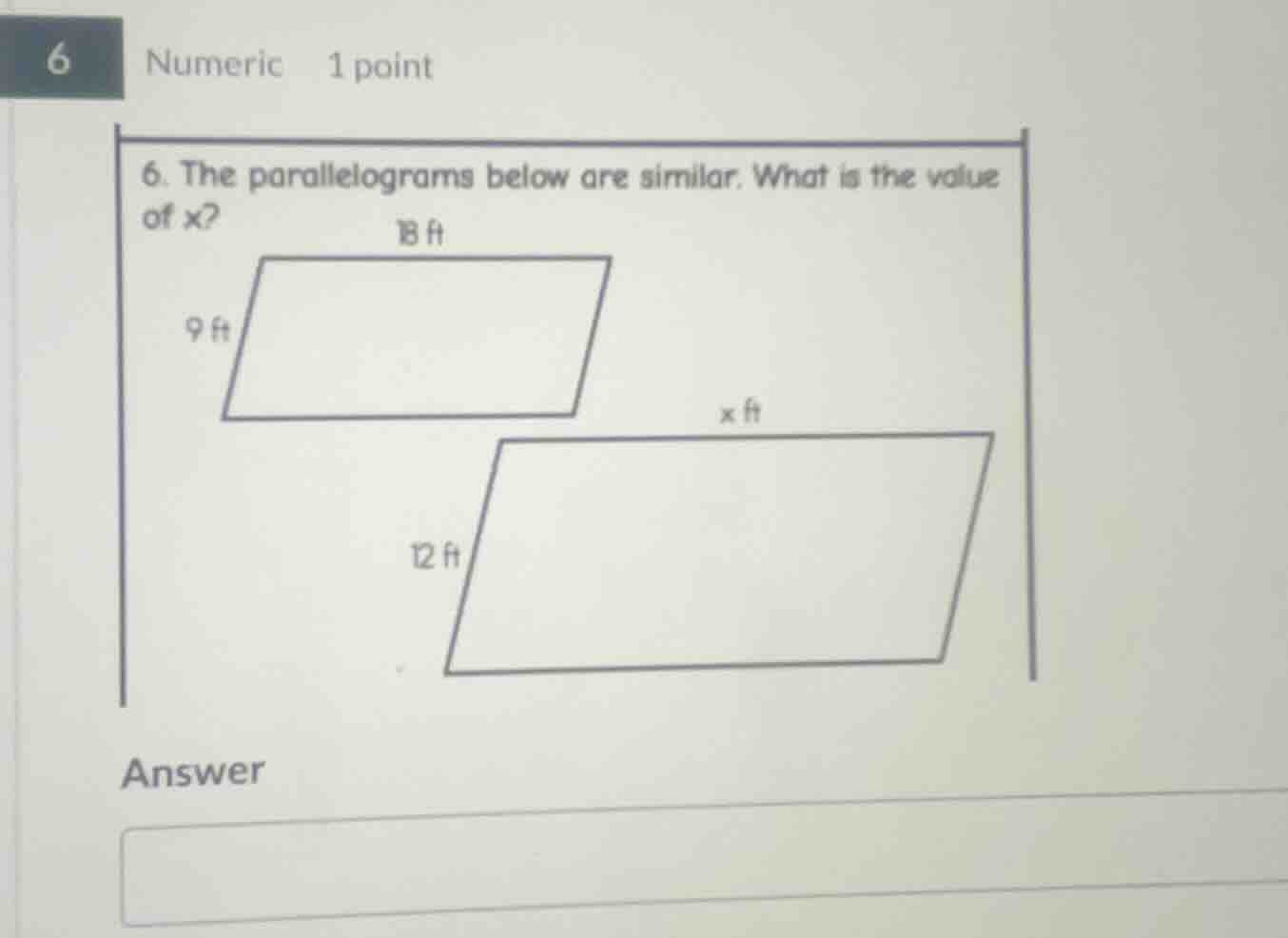 6. the parallelograms below are similar. what is the value of x? 18 ft,…