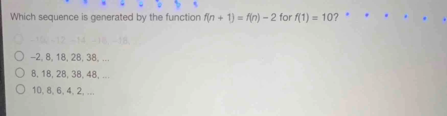 which sequence is generated by the function $f(n + 1) = f(n) - 2$ for $…