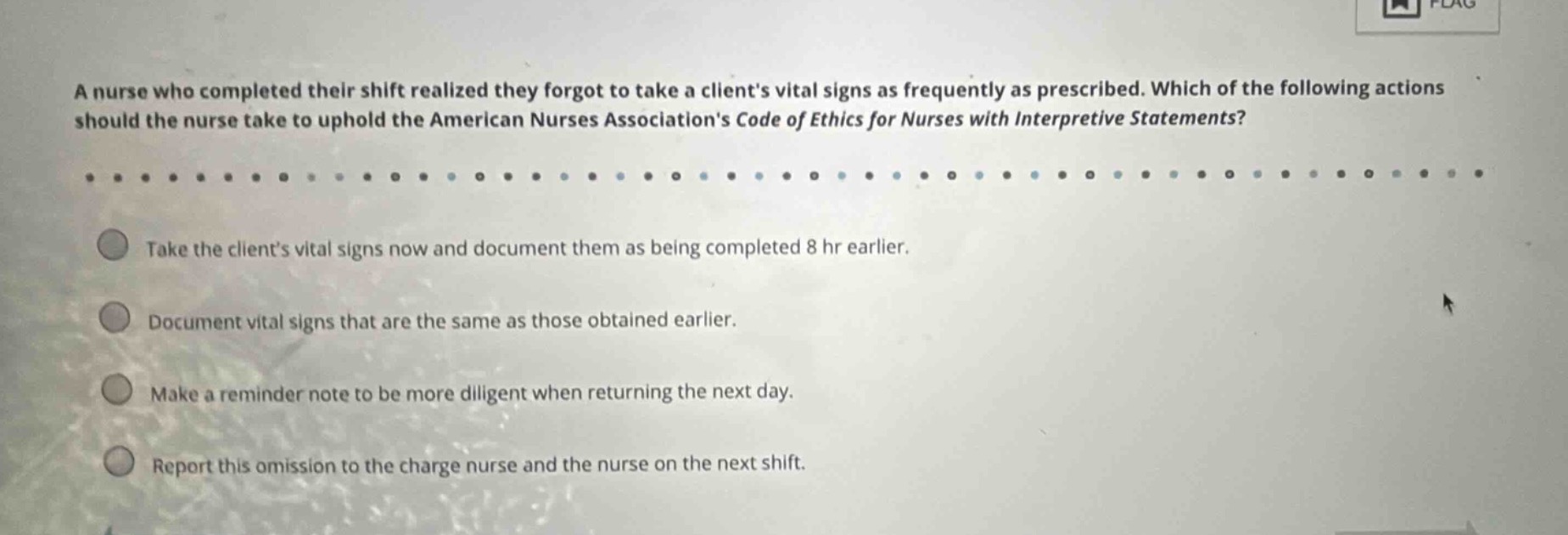 a nurse who completed their shift realized they forgot to take a client…