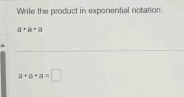 write the product in exponential notation. a·a·a a·a·a = \\square