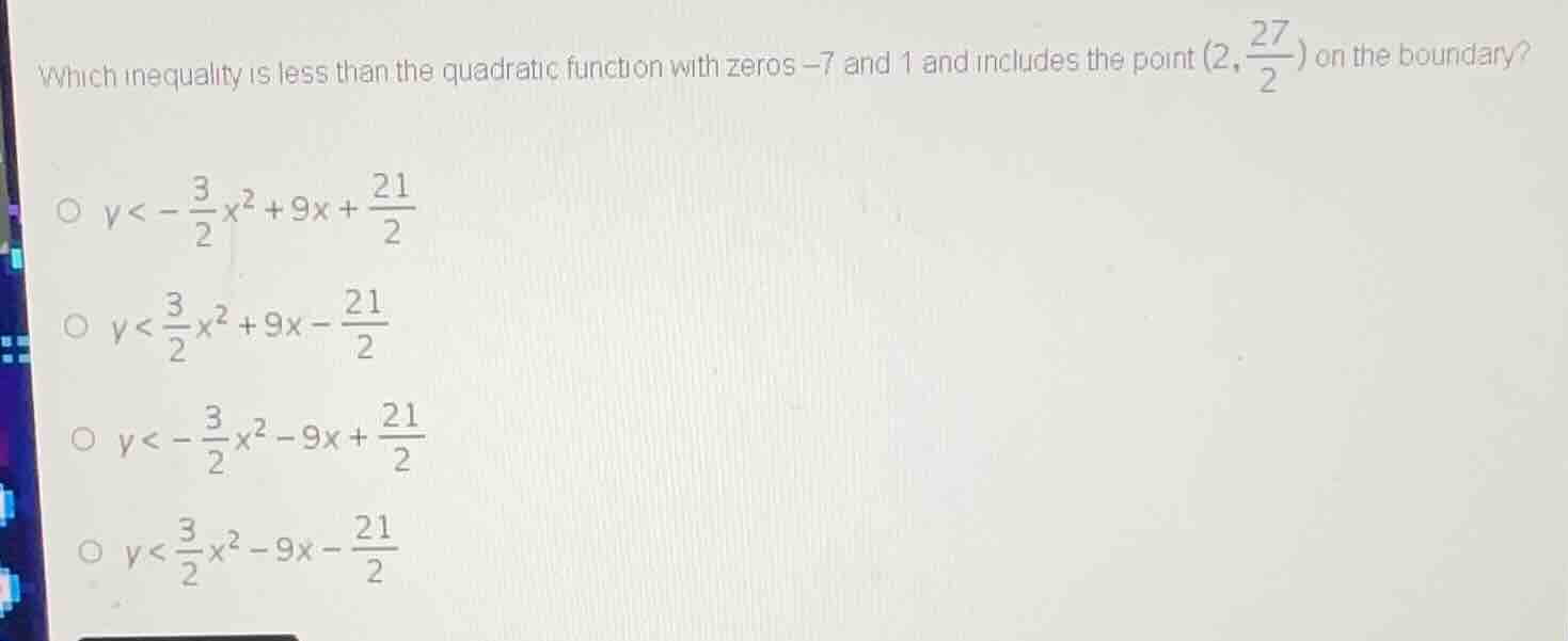 which inequality is less than the quadratic function with zeros (-7) an…