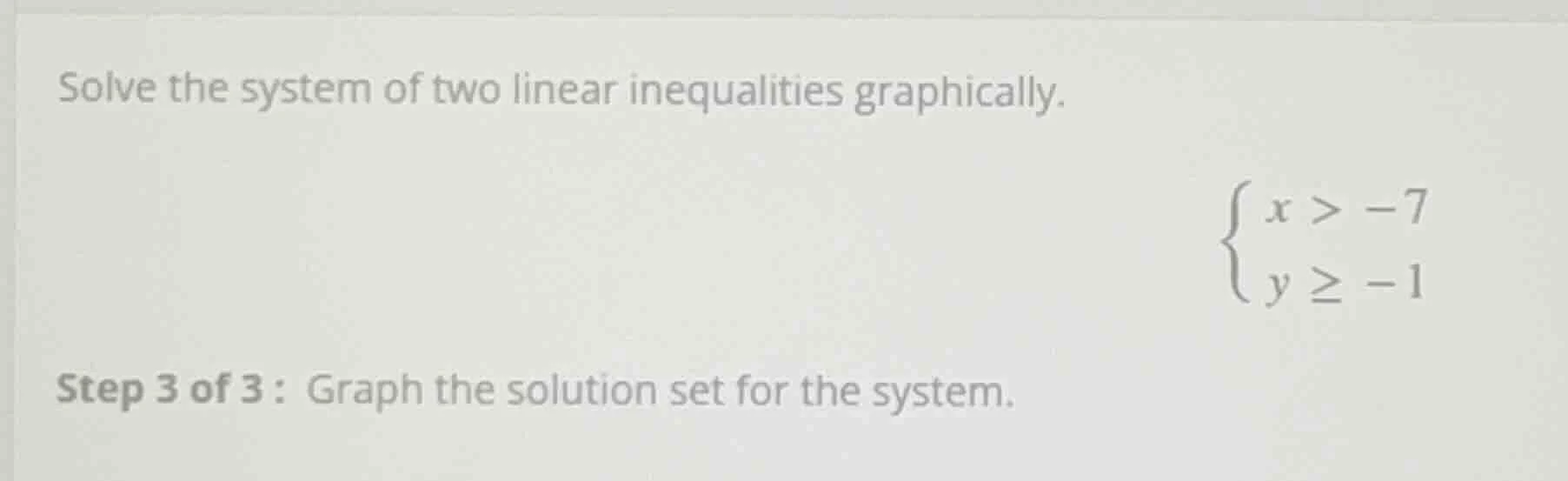 solve the system of two linear inequalities graphically. \\begin{cases}…