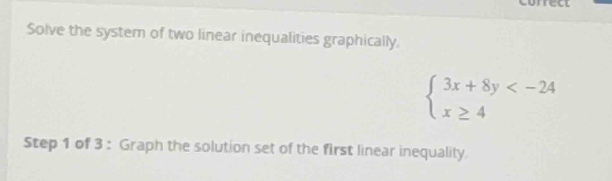 solve the system of two linear inequalities graphically.\\begin{cases}3…