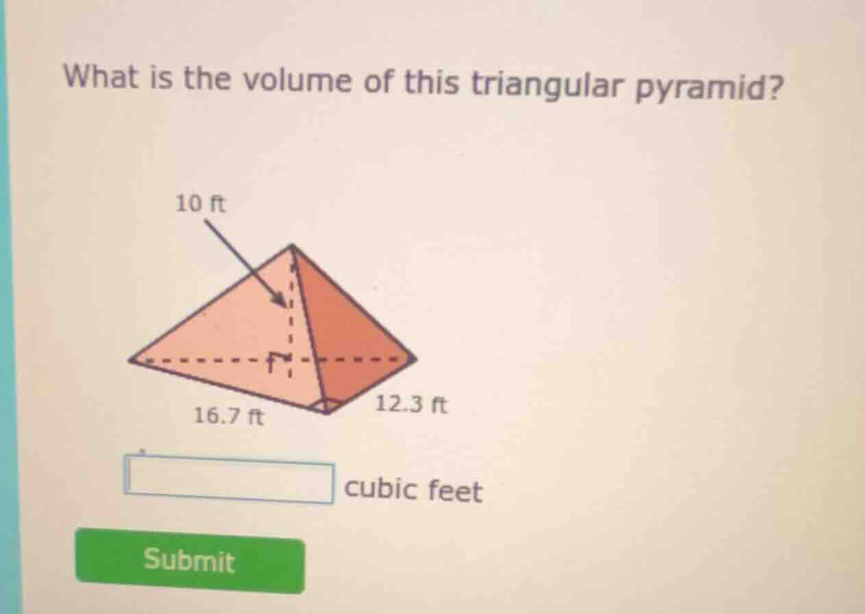 what is the volume of this triangular pyramid? 10 ft 16.7 ft 12.3 ft bl…