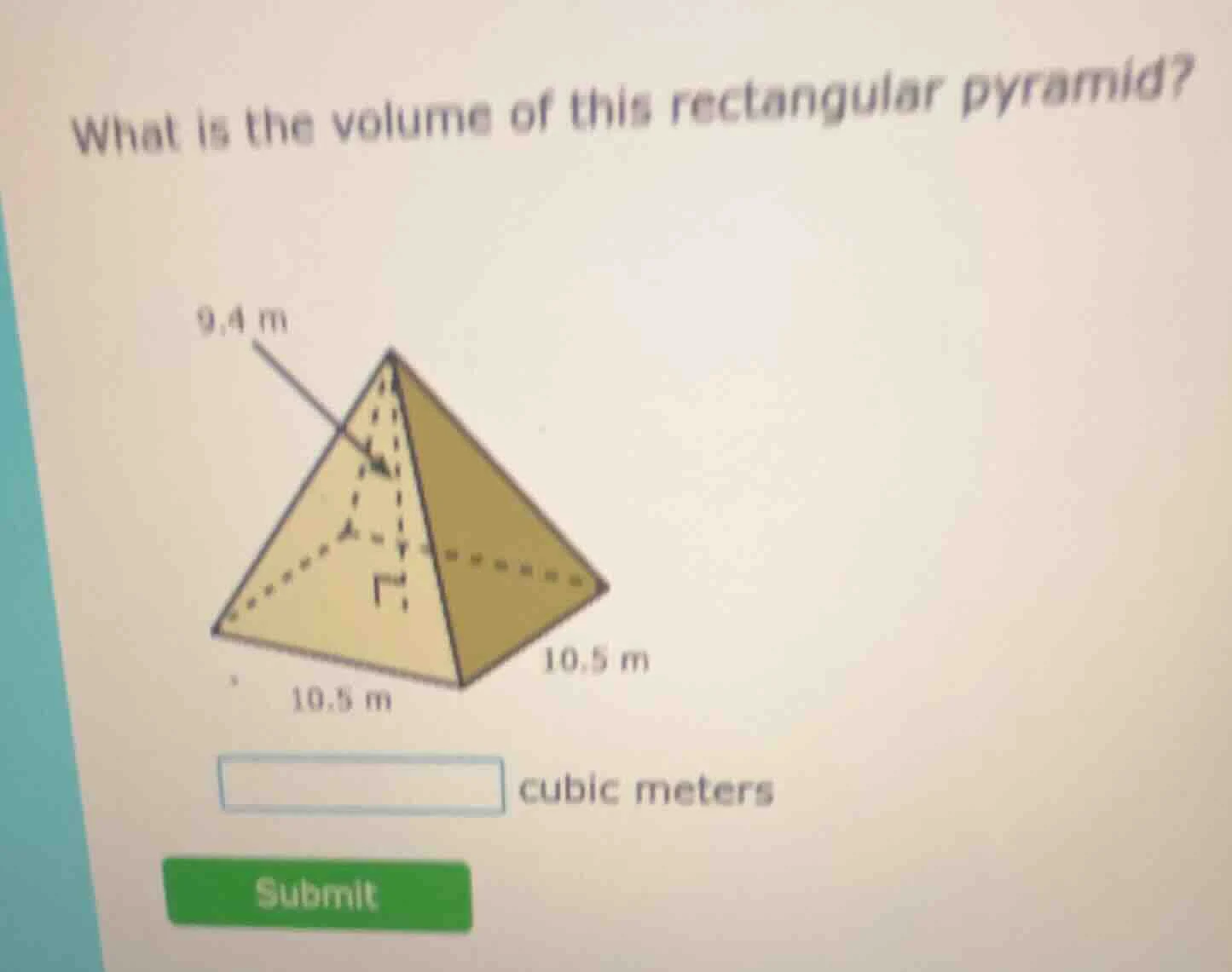 what is the volume of this rectangular pyramid? 9.4 m 10.5 m 10.5 m cub…