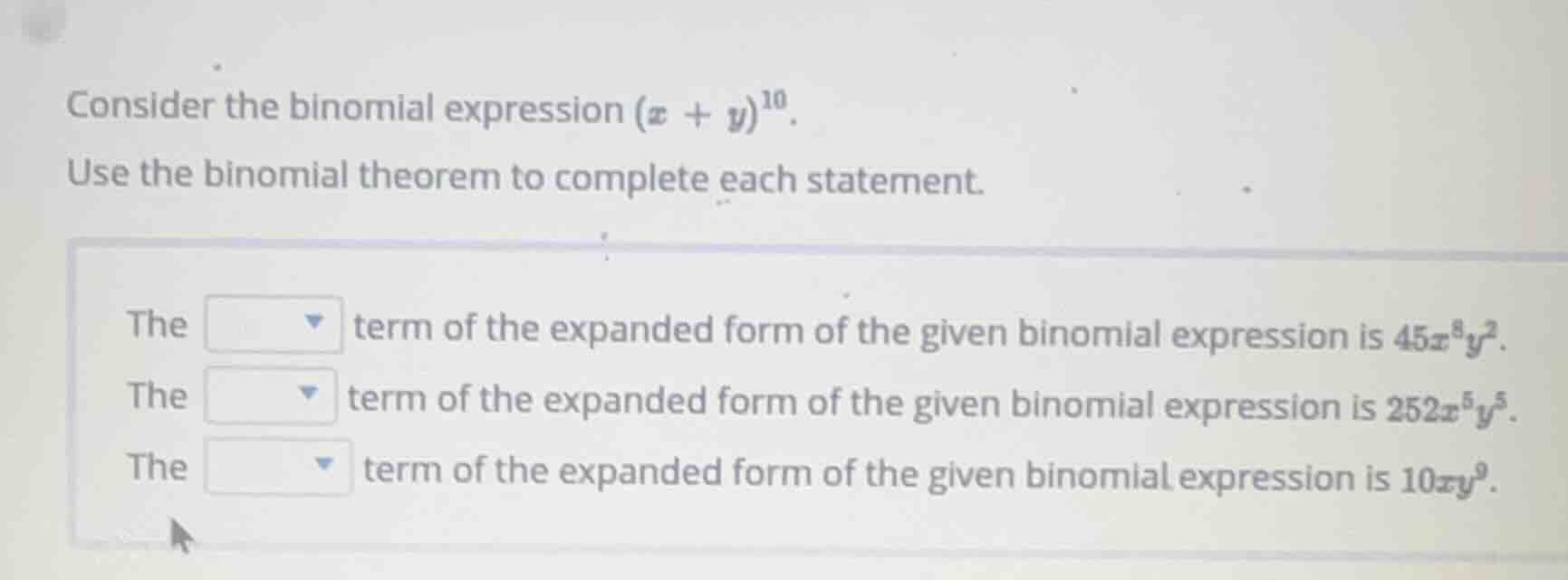 consider the binomial expression ((x + y)^{10}). use the binomial theor…