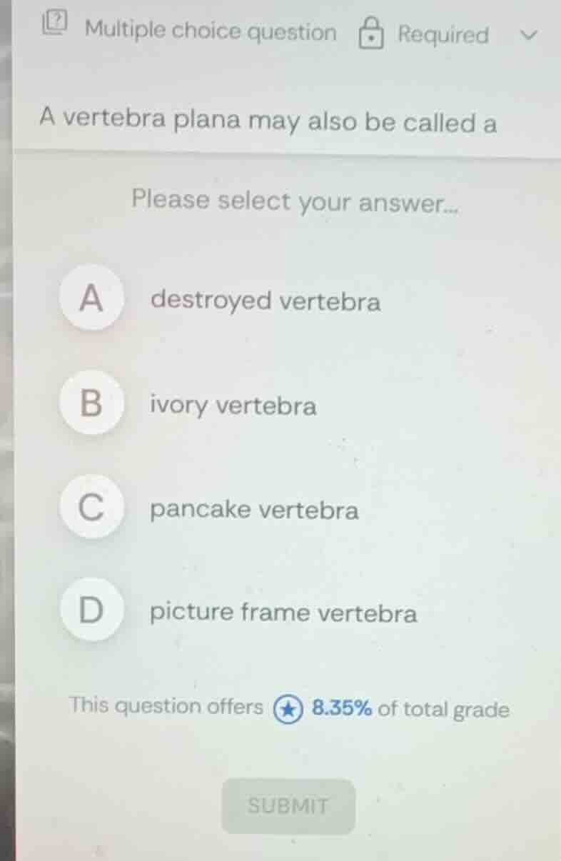 a vertebra plana may also be called a please select your answer... a de…