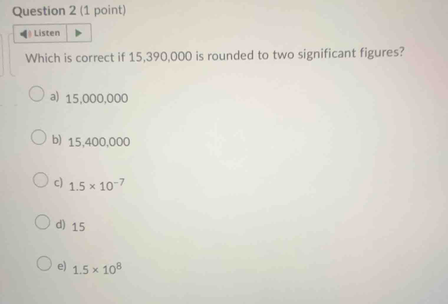 question 2 (1 point) listen which is correct if 15,390,000 is rounded t…