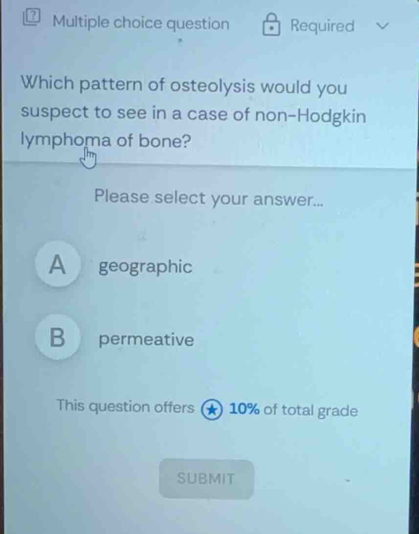 multiple choice question required which pattern of osteolysis would you…