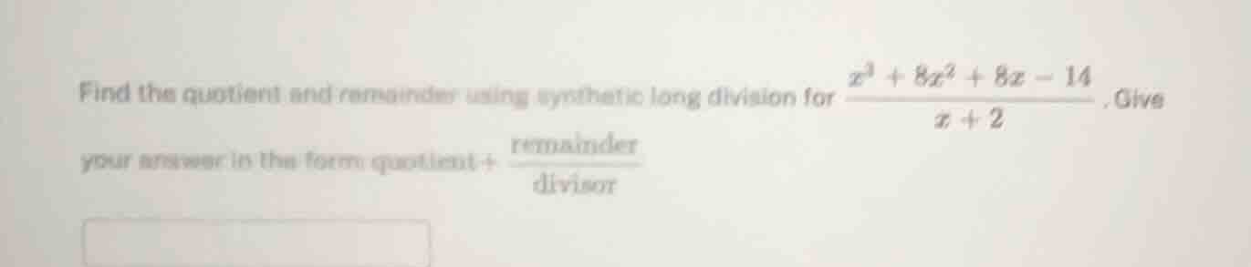 find the quotient and remainder using synthetic long division for \\(\\…
