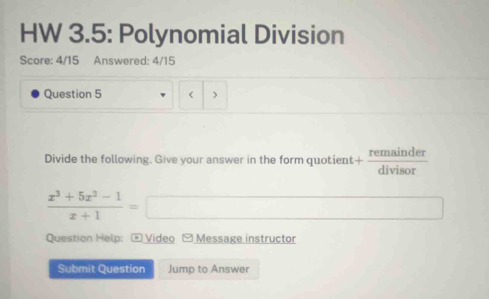 hw 3.5: polynomial division score: 4/15 answered: 4/15 question 5 divid…