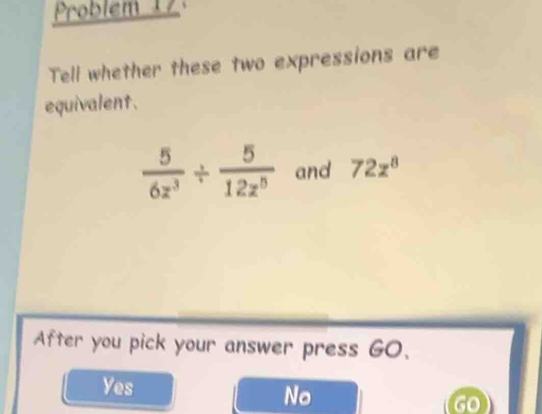 problem 17: tell whether these two expressions are equivalent. \\(\\fra…