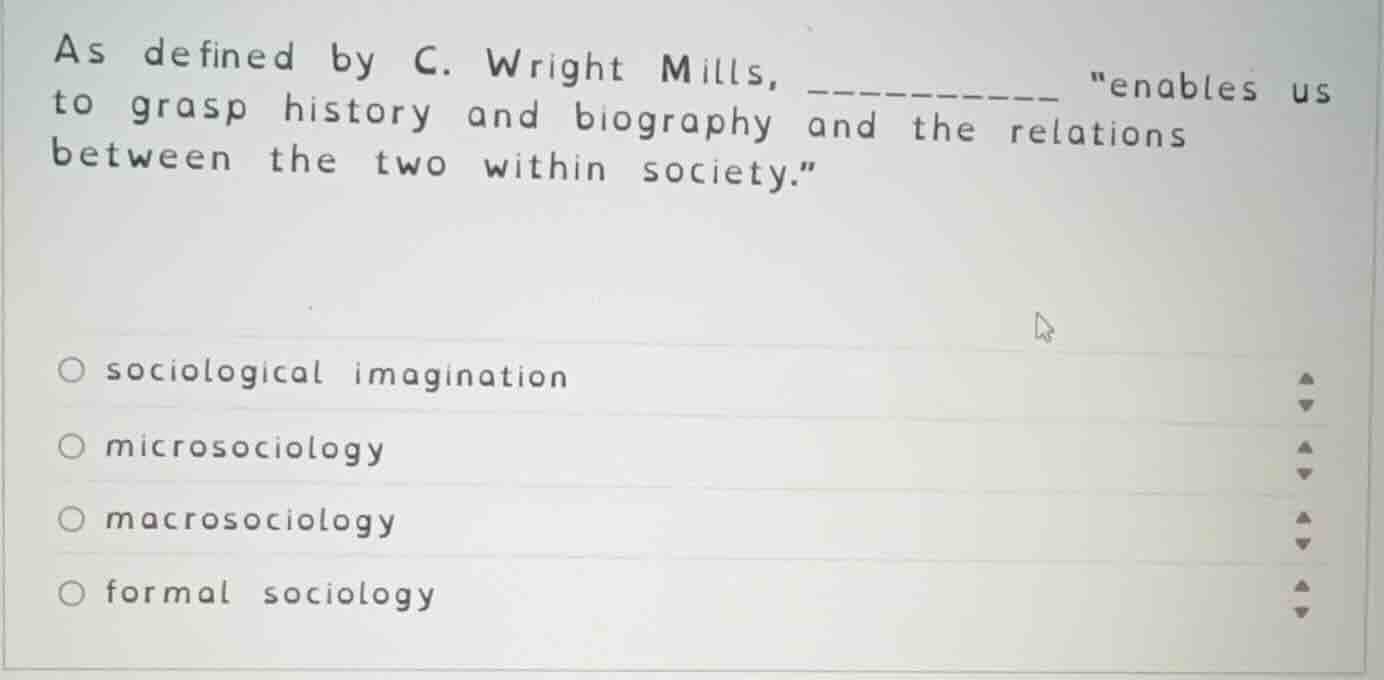 as defined by c. wright mills, ________ \enables us to grasp history an…