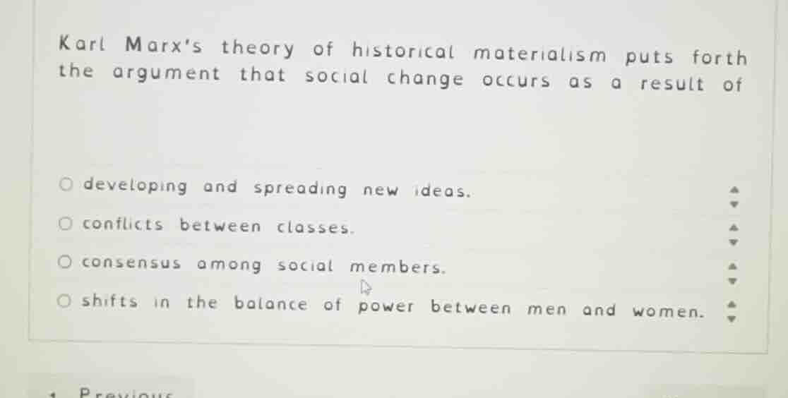 karl marxs theory of historical materialism puts forth the argument tha…