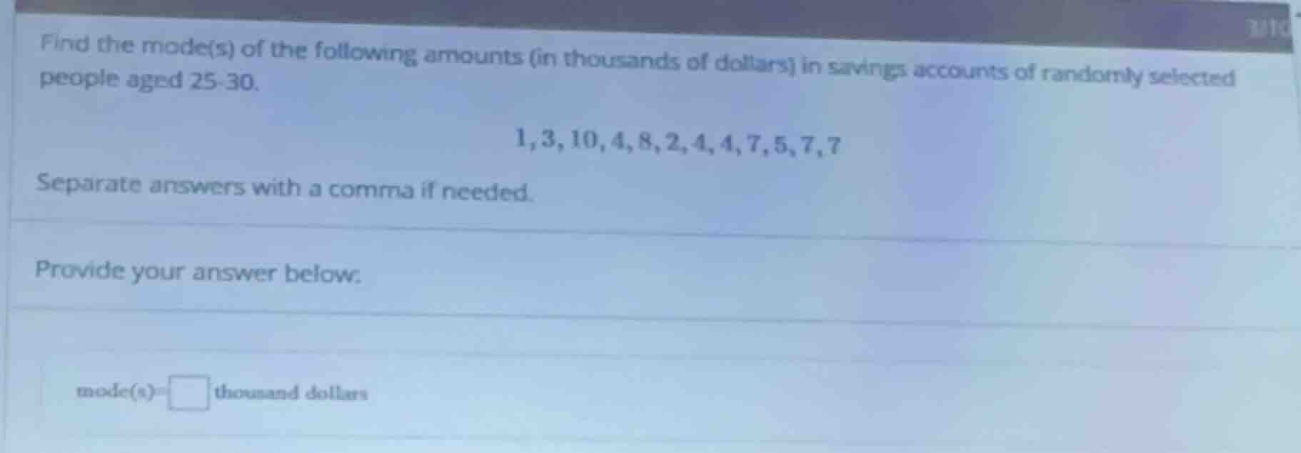 find the mode(s) of the following amounts (in thousands of dollars) in …