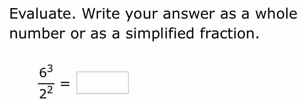 evaluate. write your answer as a whole number or as a simplified fracti…