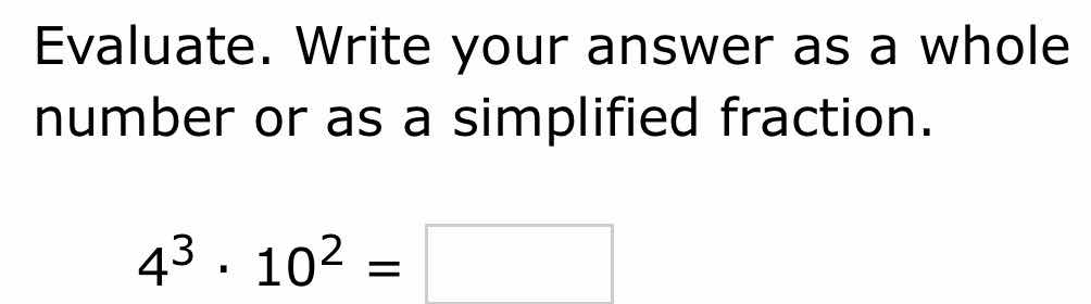 evaluate. write your answer as a whole number or as a simplified fracti…