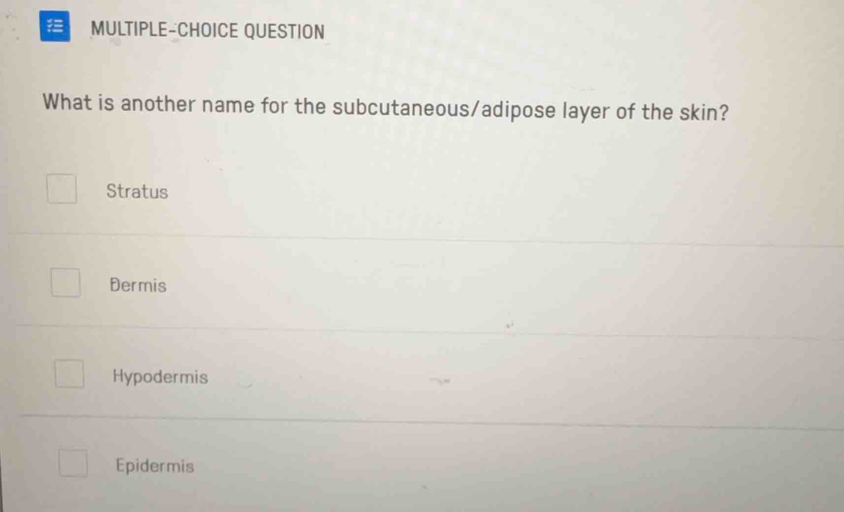 multiple-choice question what is another name for the subcutaneous/adip…