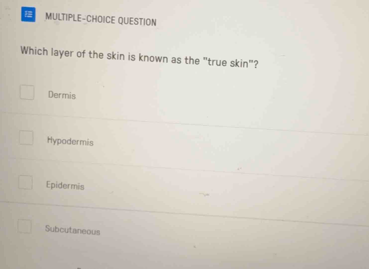 multiple-choice question which layer of the skin is known as the \true …