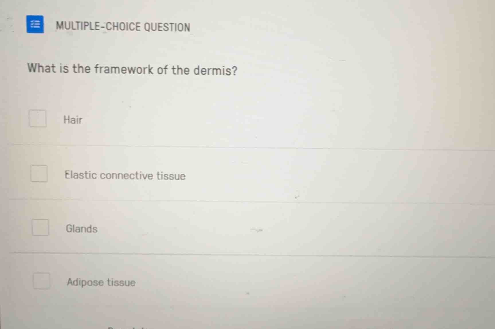 multiple-choice question what is the framework of the dermis? hair elas…