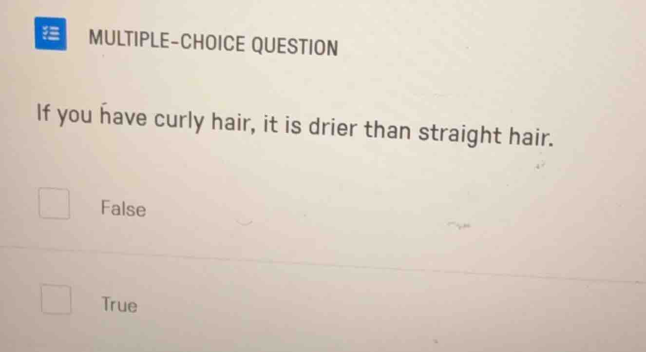 multiple-choice question if you have curly hair, it is drier than strai…
